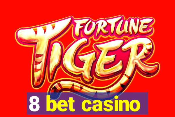 8 bet casino